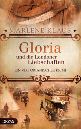 Gloria und die Londoner Liebschaften: Ein viktorianischer Krimi (Baker Street Bibliothek) von Dryas Verlag